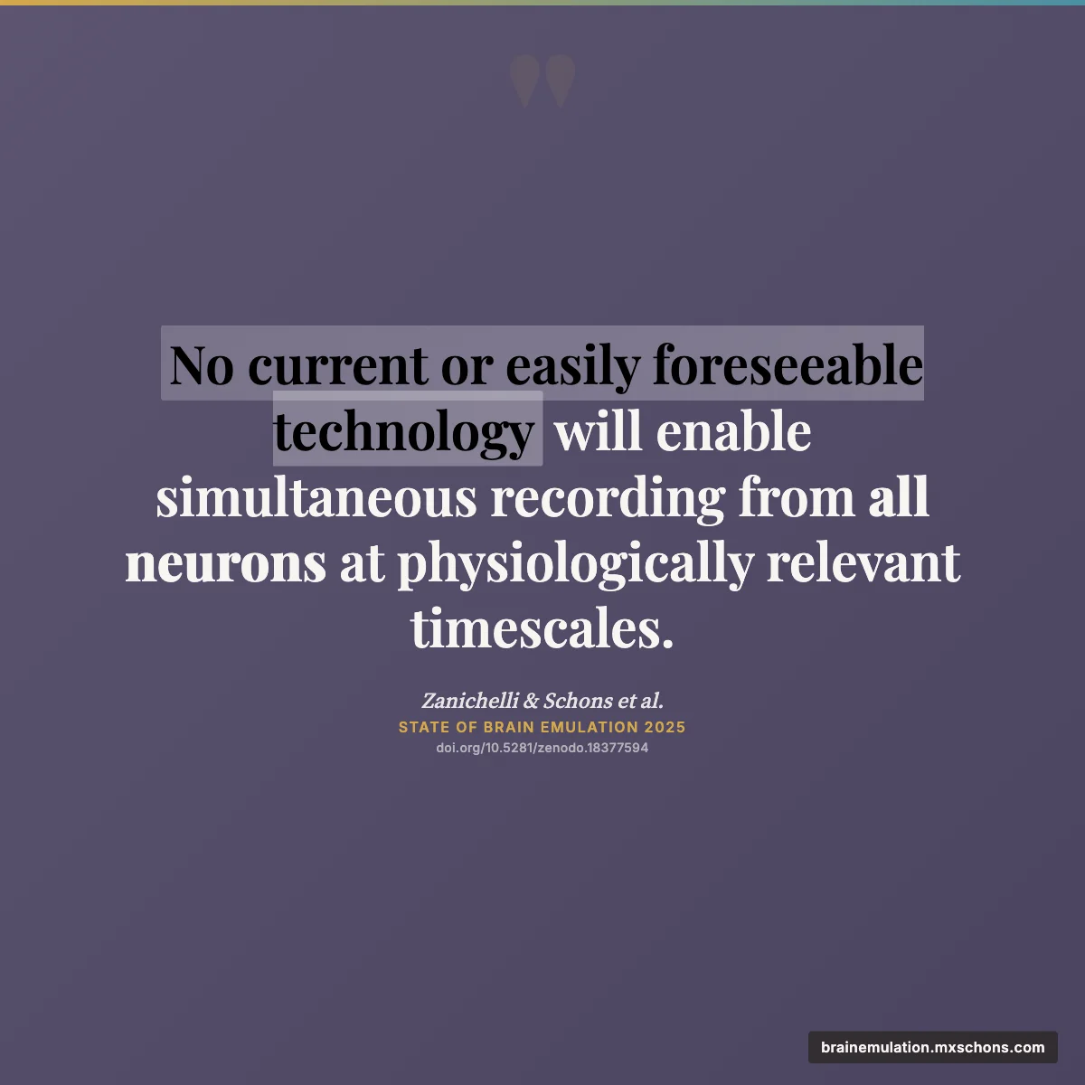 Quote: No foreseeable technology enables full neuron recording